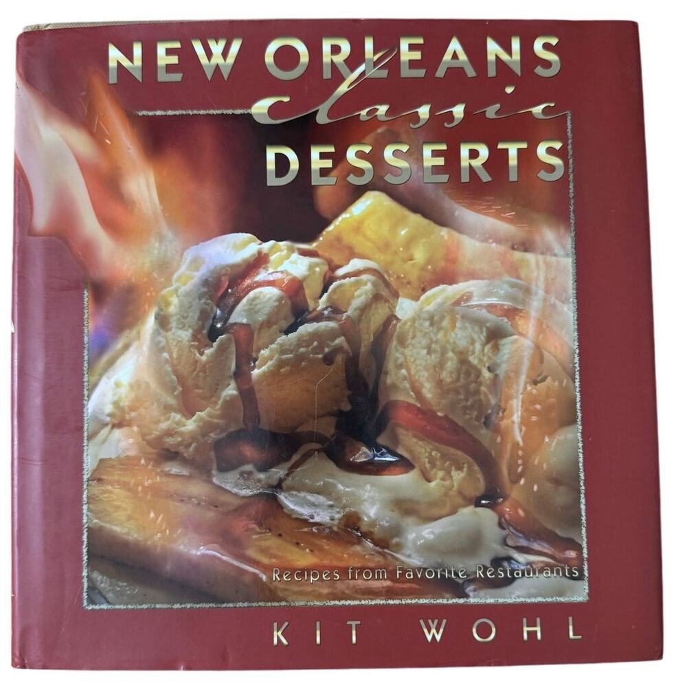 New Orleans Classic Desserts: Recipes from Favorite Restaurants Hardcover  2007